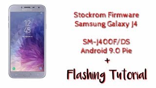 Stockrom Firmware Samsung J4 SM-J400F 9.0 Pie for Flashing