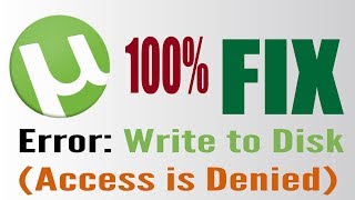 How to fix "Error Write to Disk Access Denied" in uTorrent