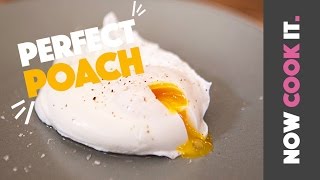 Poach The Perfect Egg! | Now Cook It