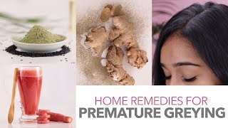 Home Remedies For Premature Greying | How To Prevent Premature Greying
