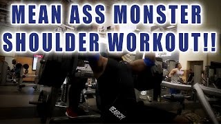 MEAN ASS MONSTER SHOULDER WORKOUT!!!