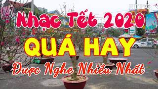 Quá Hay Nhạc Tết 2020 Nhạc Xuân 2020 REMIX Liên Khúc Nhạc Tết Mới Nhất, Hay Nhất Xuân Canh Tý 2020