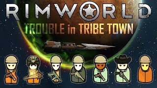 Rimworld - 'Trouble in Tribe Town' Ep9: TIMING IS EVERYTHING (Cassandra/Modded/Severe)