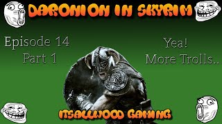 Daronion in Skyrim 2.0 EP 14 - P1 - Yea! More Trolls and Sofia Naked...AGAIN!