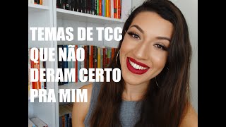 Temas que Pensei em Escrever meu TCC (e não deram certo)