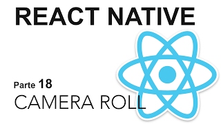 React Native - Parte 18: Utilización de CameraRoll