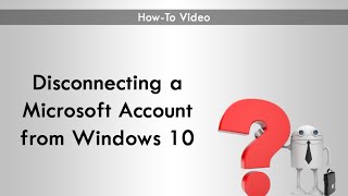 Disconnecting a Microsoft Account from Windows 10