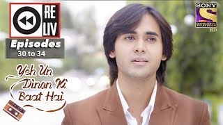 Weekly Reliv | Yeh Un Dinon Ki Baat Hai | 16th Oct to 20th Oct 2017 | Episode 30 to 34