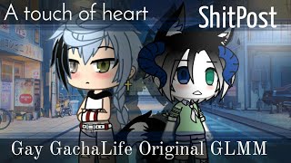 || A Touch of Heart || Gay GachaLife Original GlMM || Shitpost ||
