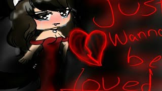 "Just wanna be loved"/Gacha life/Minimovie