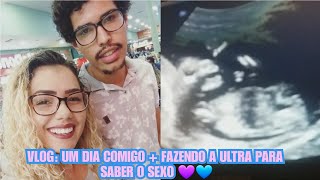VLOG: UM DIA COMIGO + FAZENDO A ULTRASSOM PARA
SABER O SEXO ?? GRÁVIDA AOS 18