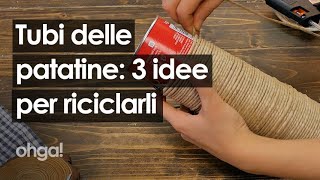 Come riutilizzare il tubo delle patatine in modo geniale