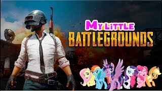 Playerunknown’s Battlegrounds (My little PUBG)
