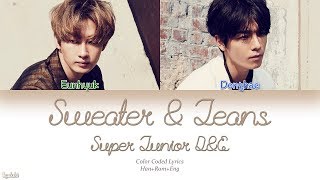 Super Junior-D&E (슈퍼주니어-D&E) – Sweater & Jeans (Color Coded Lyrics) [Han/Rom/Eng]