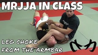 Leg Choke from the Armbar Position- Brazilian Jiu-Jitsu [MRJJA IN CLASS 052]