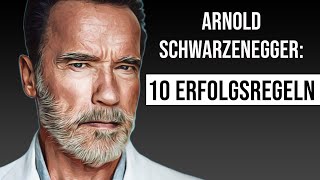 Die 10 Erfolgsregeln von Arnold Schwarzenegger – Mindset und Motivation