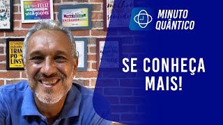 Minuto Quântico: Se conheça mais! | Wallace Lima