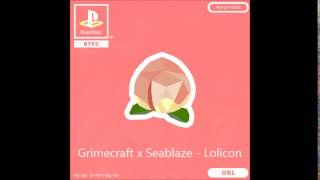 Grimecraft x Seablaze - Lolicon