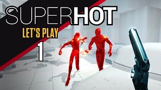 SUPERHOT Gameplay: SUPER... HOT | SUPERHOT Walkthrough [Part 1]