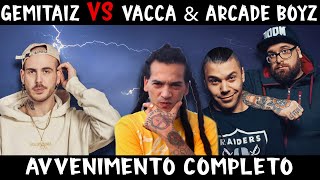 GEMITAIZ vs VACCA & ARCADE BOYZ - AVVENIMENTO COMPLETO