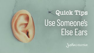 Quick Guitar Tips #19 - Use Someone Else's Ears - Guitar Lesson [QT-019]