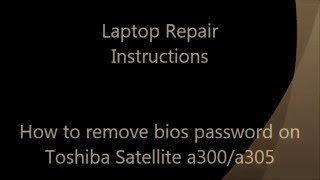 How to remove bios password on Toshiba Satellite A300 A305