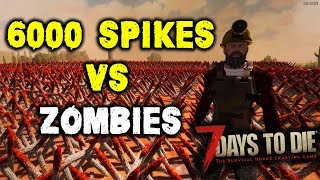 7 Days To Die - 6000 Spikes Vs Zombies Nightmare Horde Alpha 17.4