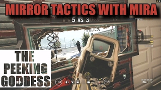 Mira, The Peeking Goddess: Rainbow Six Siege [Filthy Mirror Tactics/Placements]