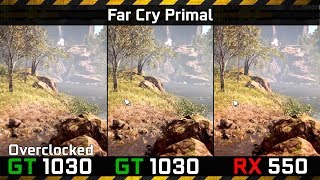 Far Cry Primal vs GT 1030 Overclocked vs Stock vs Radeon RX550 (Core i3-4130)