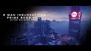 2 Man Insurrection Prime (3 Phase After Whisper Nerf) | Destiny 2