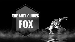 Super Smash bros. Wii U - The Anti Guides: Fox
