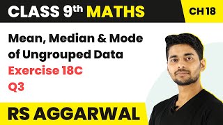 Class 9 Maths | Ex 18C Q3 | RS Aggarwal | Mean, Median and Mode of Ungrouped Data | In Hindi