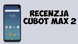 Recenzja Cubot Max 2- duży ekran i bateria w przystępnej cenie