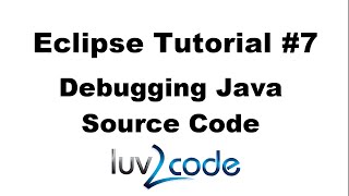 Java Eclipse Tutorial - Part 7: Debugging Java Source Code