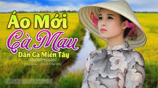 Áo Mới Cà Mau - LK Dân Ca Miền Tây 2020, Nhạc Trữ Tình Quê Hương Chọn Lọc - Dân Ca Miền Tây