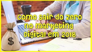 Como Sair Do Zero no Marketing Digital em 2018 | Faça seu Ano Diferente - Ivan Alves