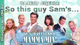 So this guy Sam's... | Разбор сцены из мюзикла «Mamma Mia!» | вебинар Анастасии Божок