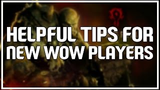 HELPFUL TIPS FOR NEW WOW PLAYERS