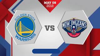 Golden State Warriors vs. New Orleans Pelicans Game 4: May 6, 2018