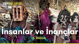 İnsanlar ve İnançlar | 1. Bölüm
