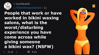 GROSS Bikini Waxing Stories (r/AskReddit)