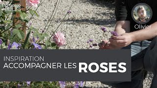 Inspiration : Accompagner les roses avec Isabelle