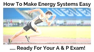 How To Make Energy Systems Easy - Ready for your A & P Exam