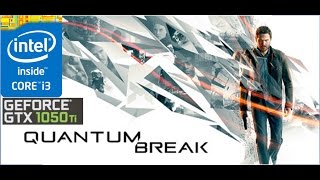 Quantum Break- Intel Core i3-6098P - 8GB RAM - GTX 1050 Ti - 1080p