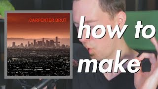How To Make - Carpenter Brut - "Turbo Killer" (Ableton Live 10)