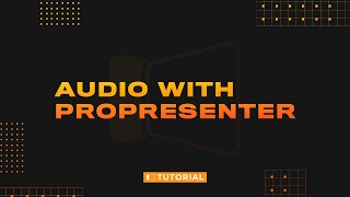 Working With Audio in ProPresenter 7