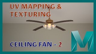 UV Mapping and Texturing a Ceiling Fan - 2 || Autodesk Maya 2018 Tutorials