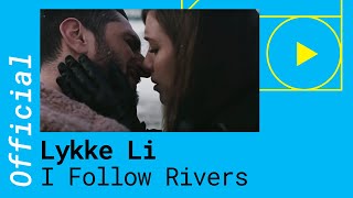 LYKKE LI – I FOLLOW RIVERS (The Magician Remix)