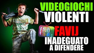 VIDEOGIOCHI VIOLENTI: Favij Inadeguato a difenderli