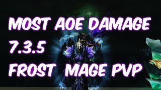 MOST AOE DAMAGE - 7.3.5 Frost Mage PvP - WoW Legion
